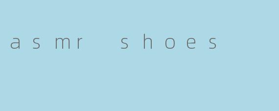asmr shoes